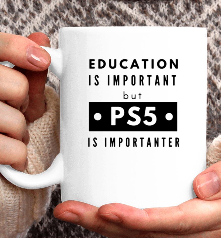 Education Is Important But Ps5 Is More Important Coffee Mug