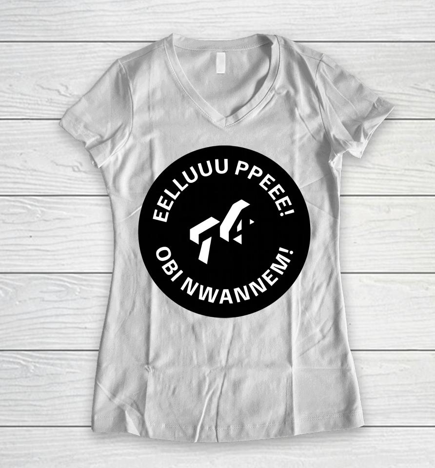 Eelluuu Ppeee Obi Nwannem Women V-Neck T-Shirt