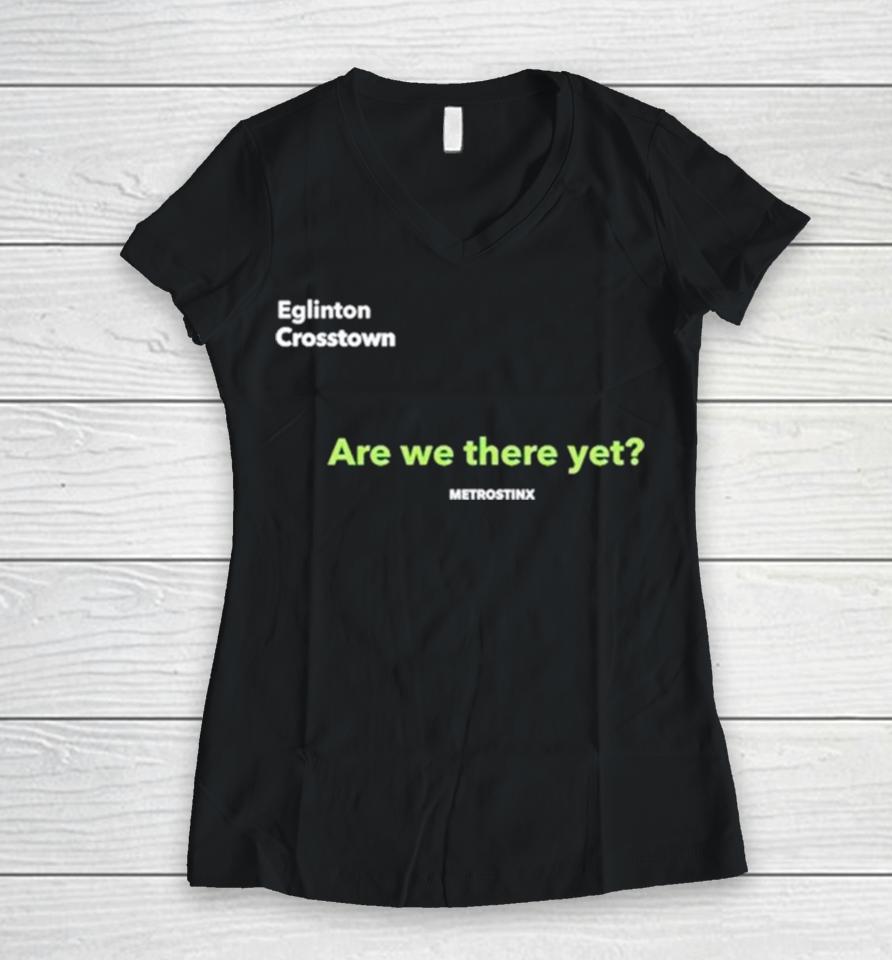 Eglinton Crosstown Are We There Yet Women V-Neck T-Shirt