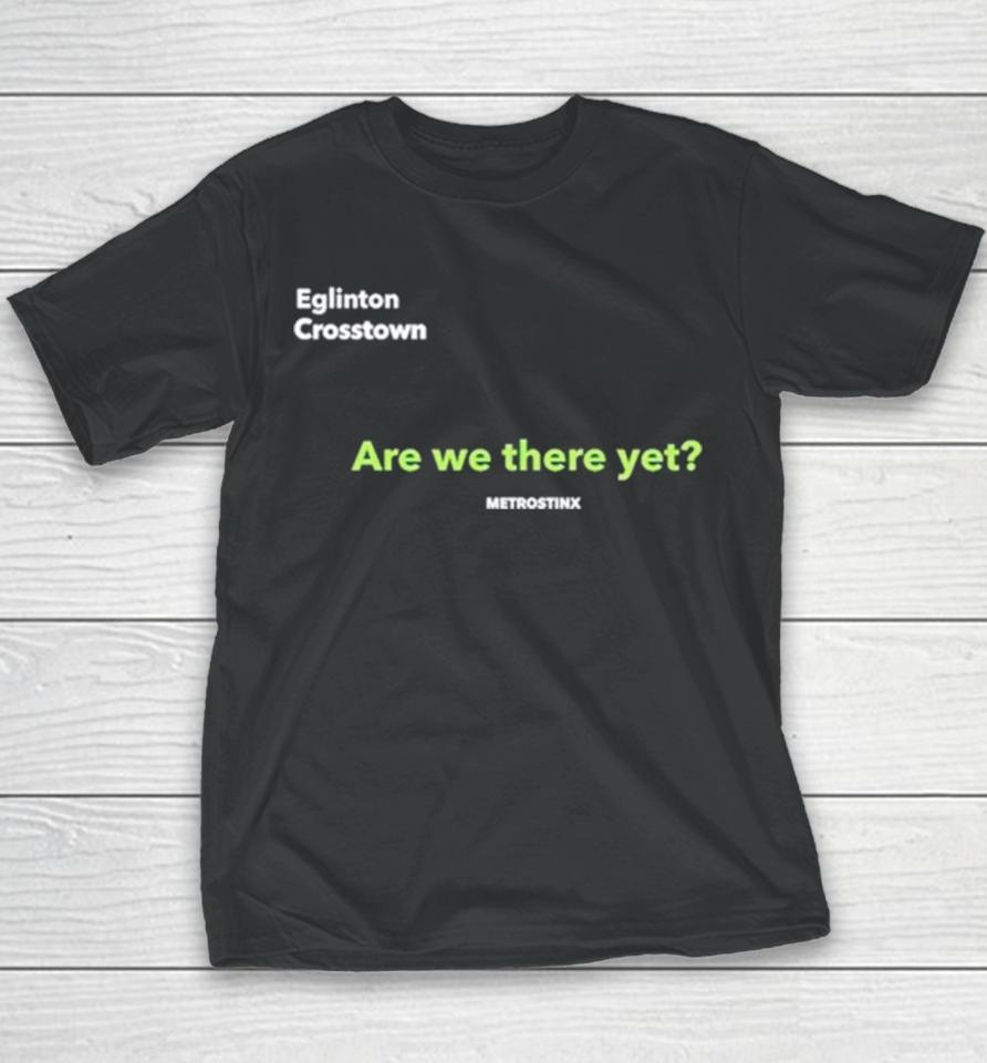 Eglinton Crosstown Are We There Yet Youth T-Shirt
