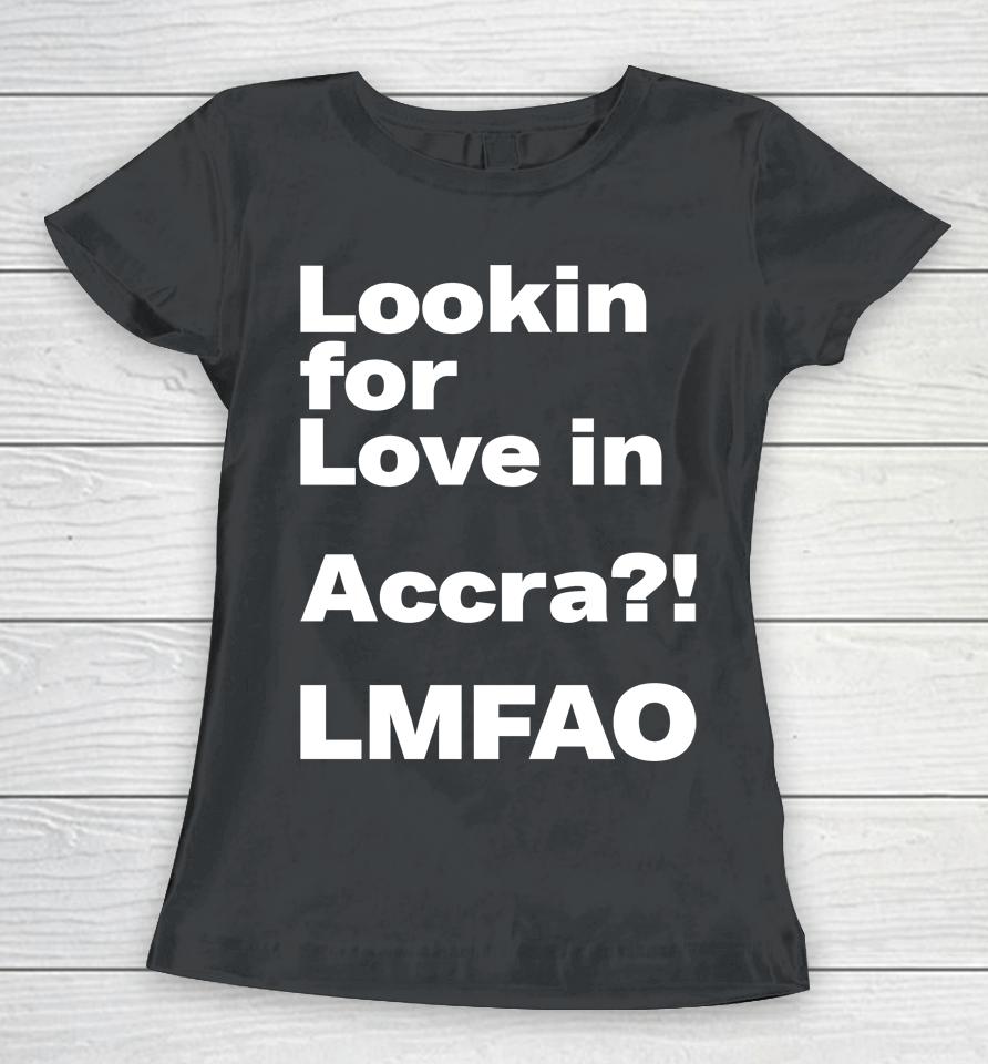 Ekowmclean Looking For Love In Accra Lmfao Women T-Shirt