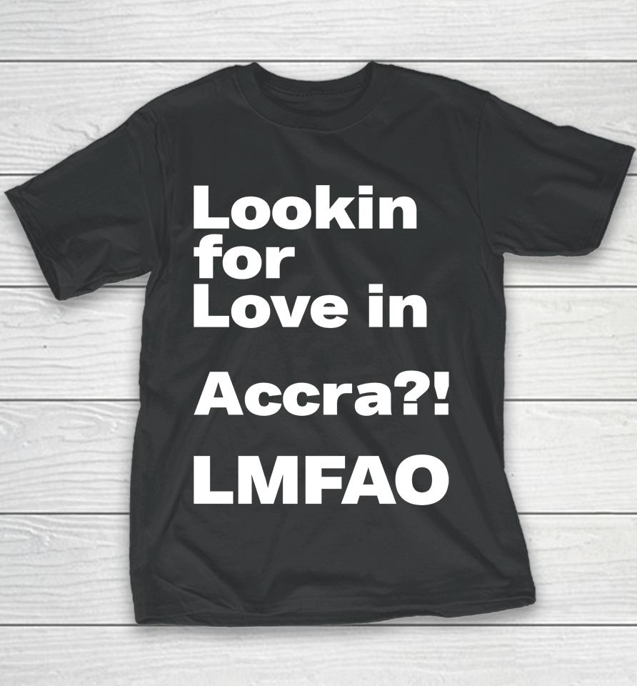 Ekowmclean Looking For Love In Accra Lmfao Youth T-Shirt