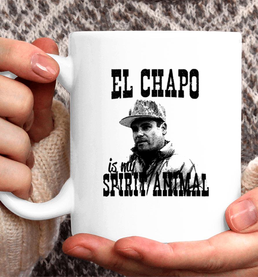 El Chapo Is My Spirit Animal Coffee Mug