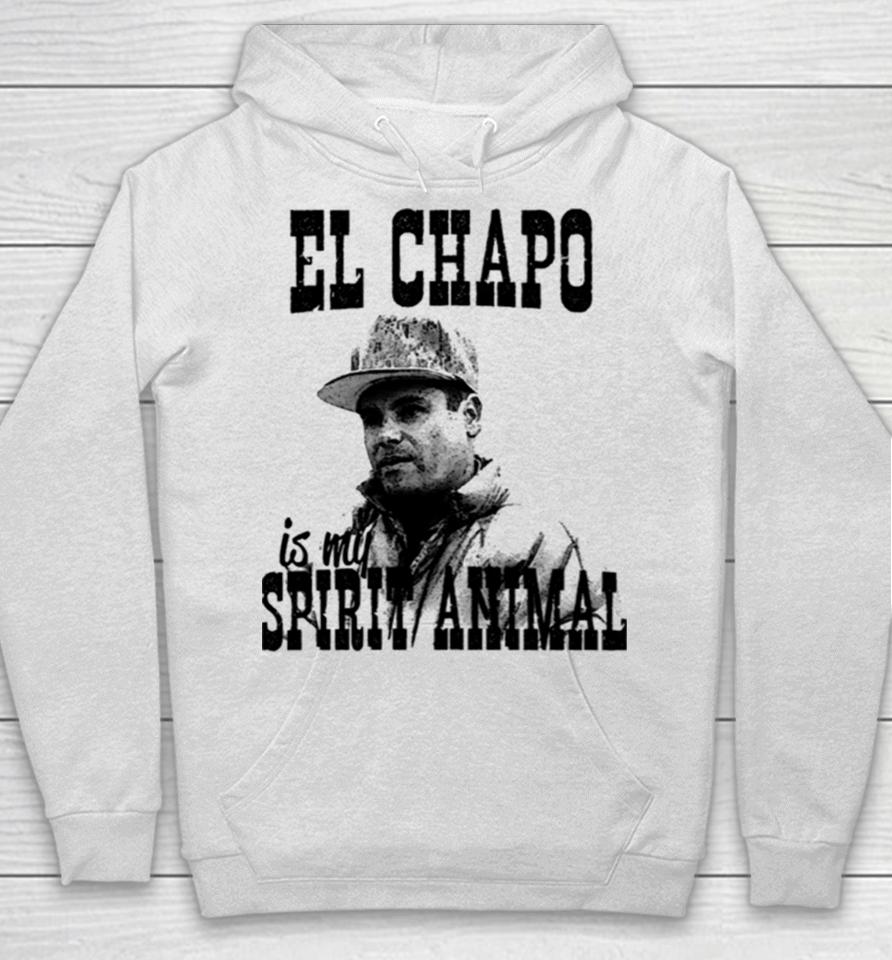 El Chapo Is My Spirit Animal Hoodie