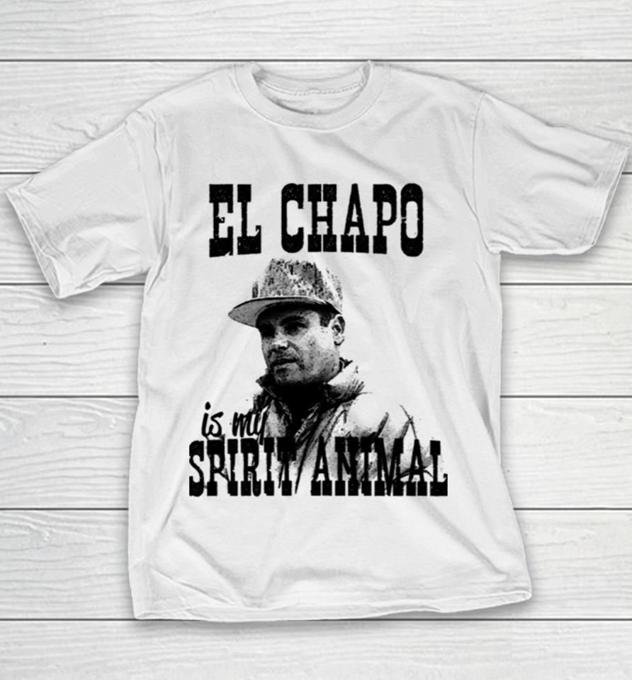 El Chapo Is My Spirit Animal Youth T-Shirt