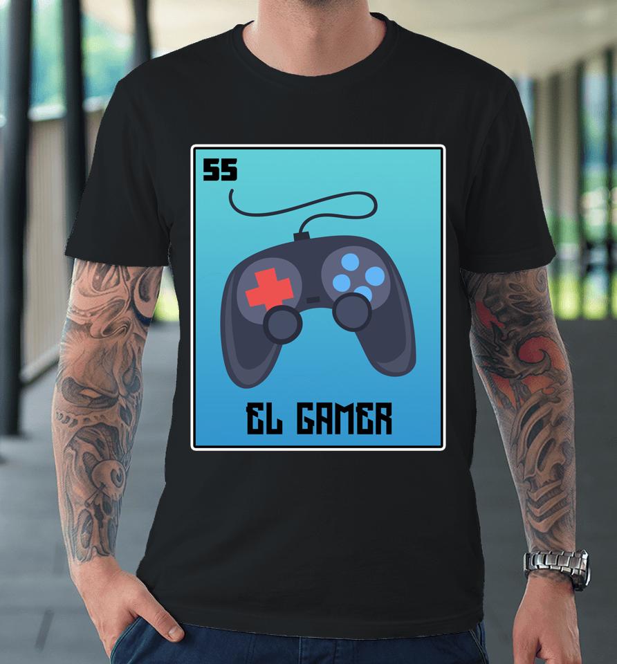 El Gamer Video Games Funny Mexican Lottery Parody Graphic Premium T-Shirt