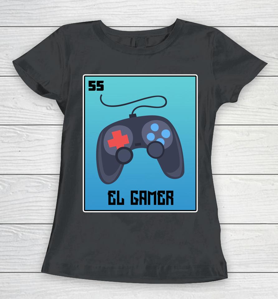 El Gamer Video Games Funny Mexican Lottery Parody Graphic Women T-Shirt