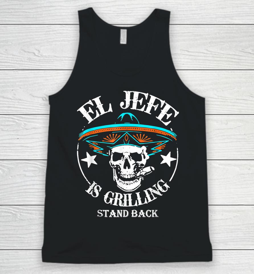 El Jefe Grilling Stand Back Funny Mexican Dad Playera Unisex Tank Top