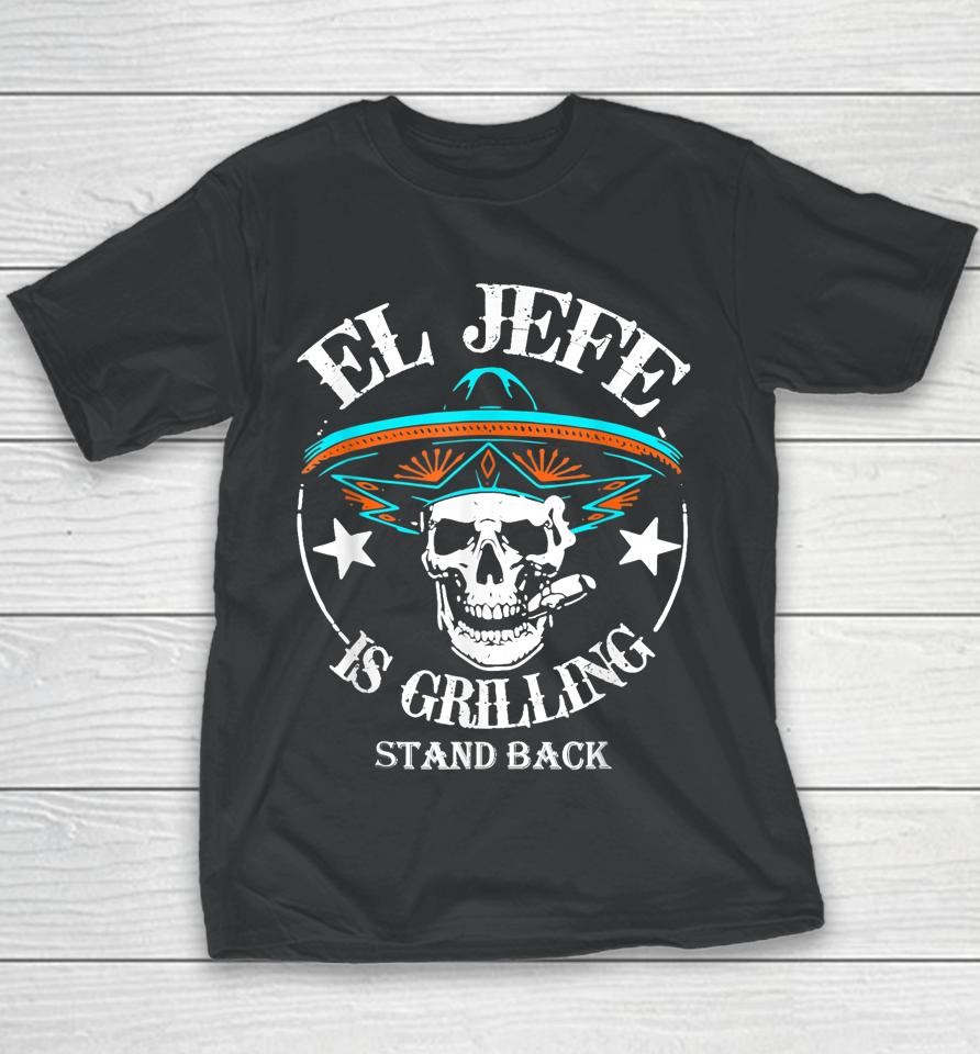 El Jefe Grilling Stand Back Funny Mexican Dad Playera Youth T-Shirt