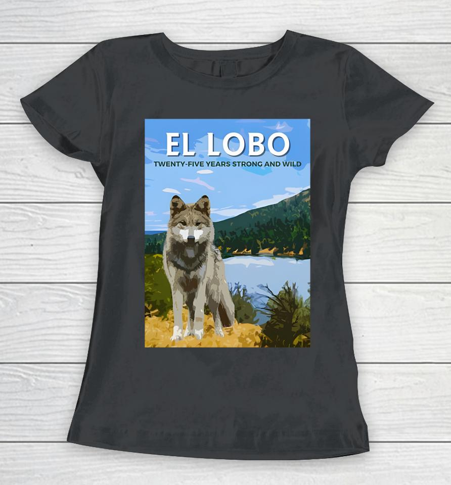 El-Lobo Twenty-Five Years Strong And Wild Women T-Shirt