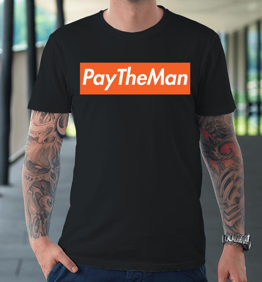 El Machete Pay The Man Premium T-Shirt