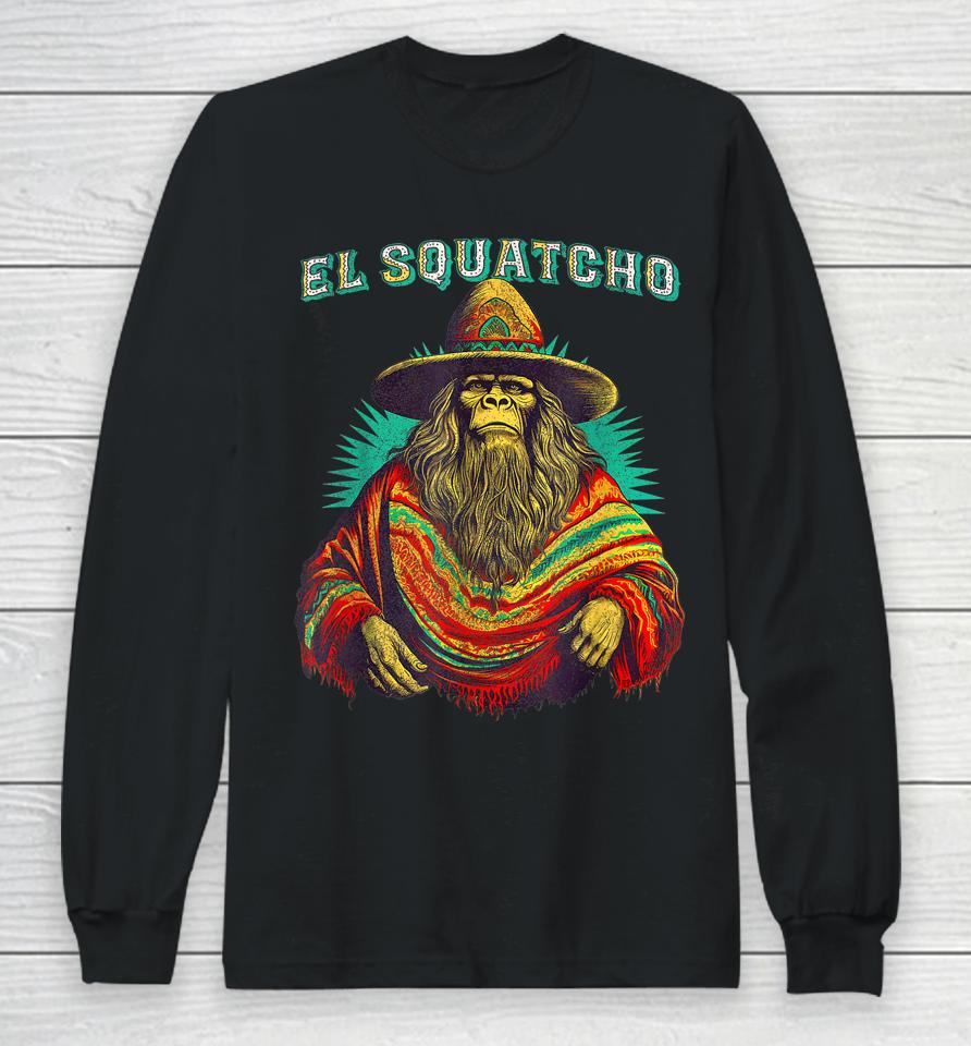 El Squatcho Poncho – Western Bigfoot Funny Sasquatch Long Sleeve T-Shirt