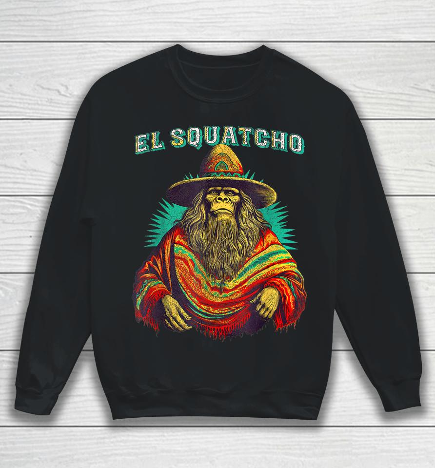 El Squatcho Poncho – Western Bigfoot Funny Sasquatch Sweatshirt
