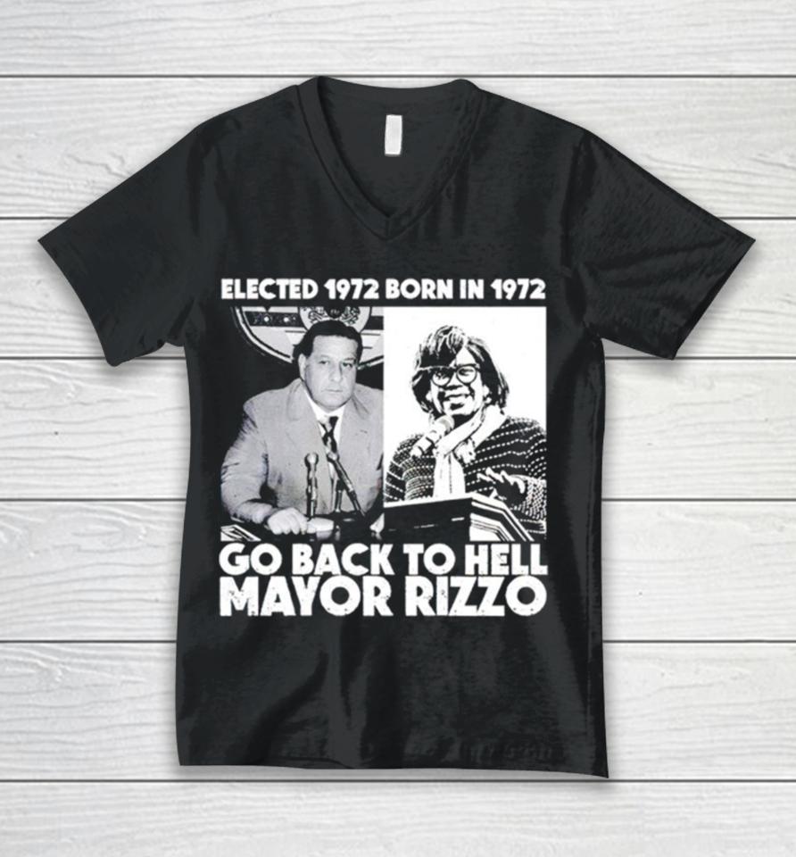 Elected 1972 Born In 1972 Go Back To Hell Mayor Rizzo Unisex V-Neck T-Shirt