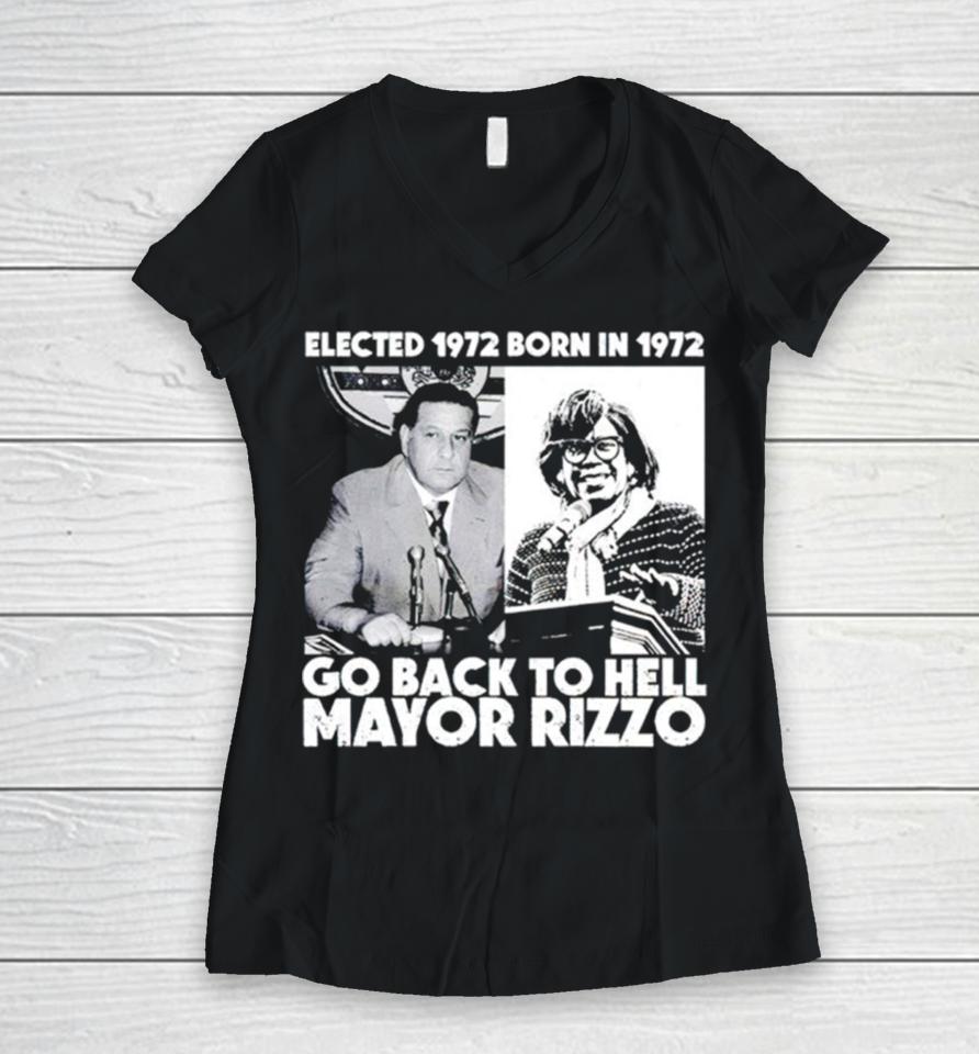 Elected 1972 Born In 1972 Go Back To Hell Mayor Rizzo Women V-Neck T-Shirt