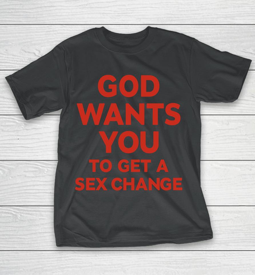Eliana Supports Tugsa God Wants You To Have A Sex Change T-Shirt
