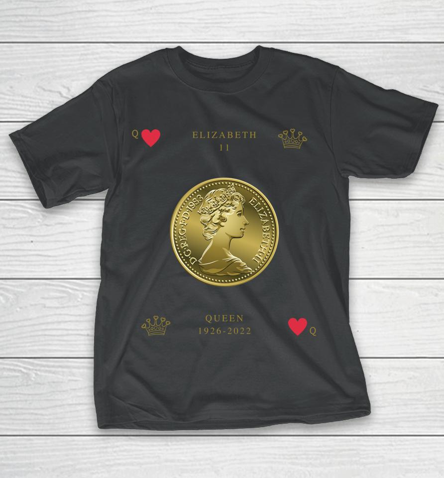 Elizabeth 11 Memorial Queen Of Hearts British Pound T-Shirt
