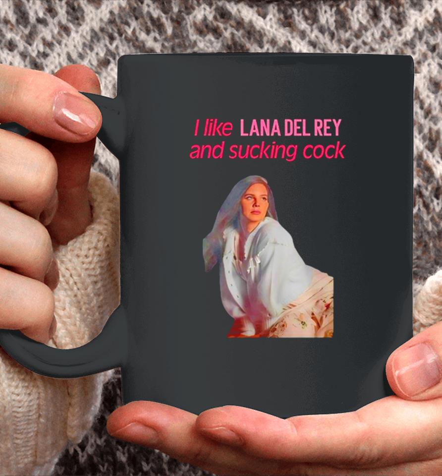 Elizabeth Woolridge Grant I Like Lana Del Rey And Sucking Cock Coffee Mug