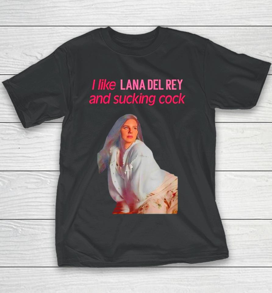 Elizabeth Woolridge Grant I Like Lana Del Rey And Sucking Cock Youth T-Shirt
