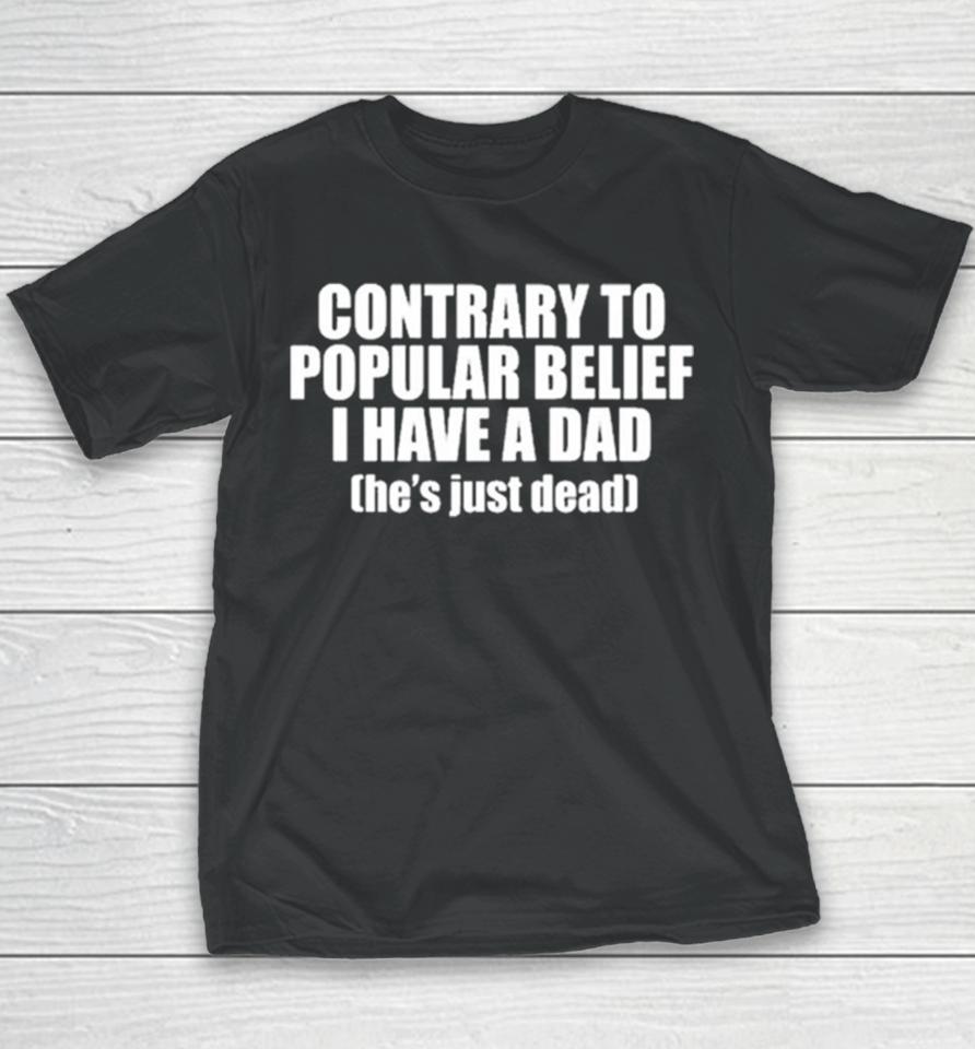 Ellesong Contrary To Popular Belief I Have A Dad He’s Just Dead Youth T-Shirt