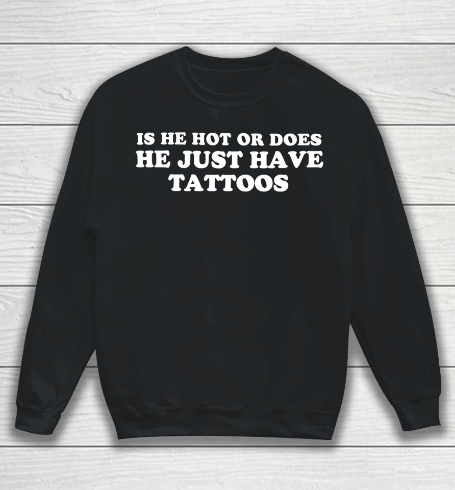 Ellesong Is He Hot Or Does He Just Have Tattoos Sweatshirt