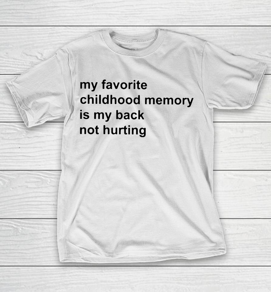 Elon Musk My Favorite Childhood Memory Is My Back Not Hurting T-Shirt