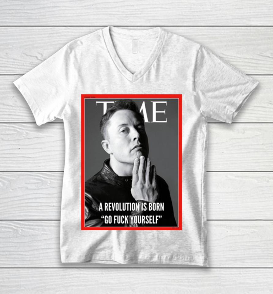 Elon Musk The Time A Revolution Is Born Go Fuck Yourself Unisex V-Neck T-Shirt