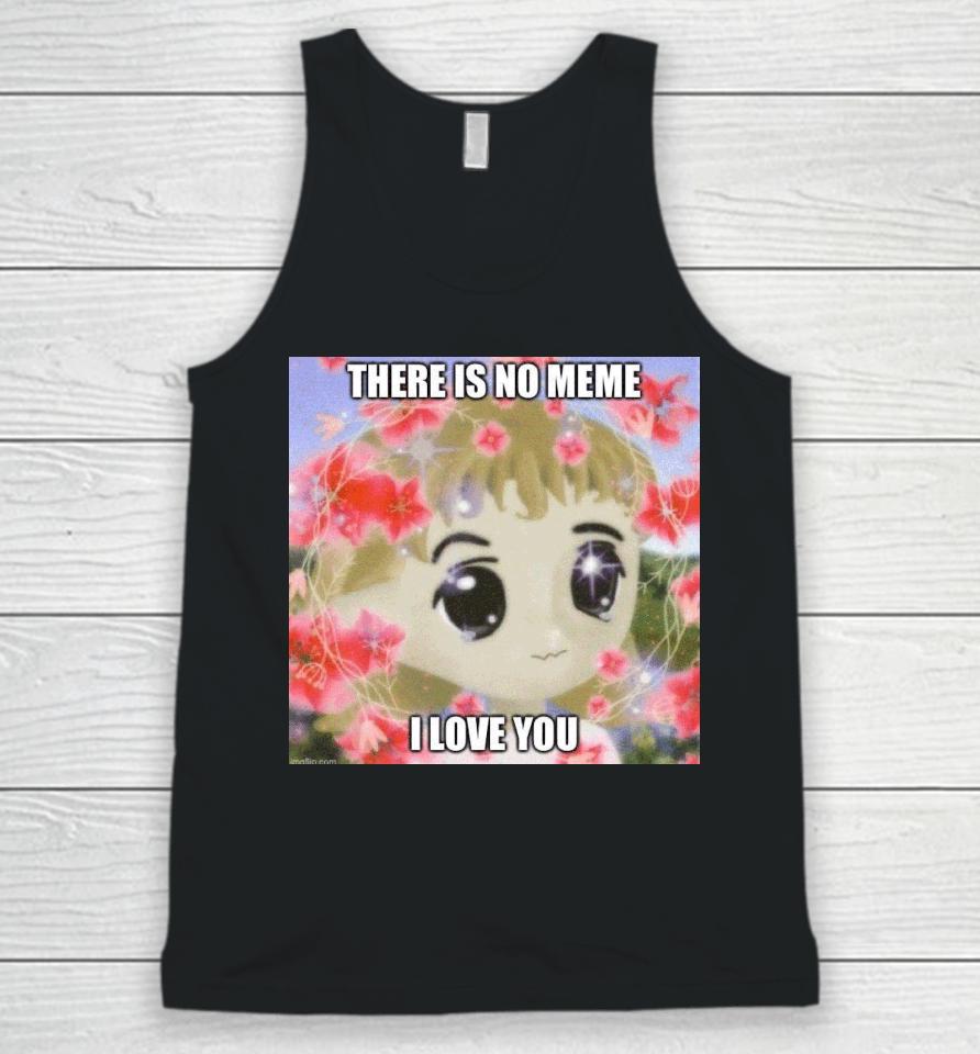 Elon Musk There Is No Meme I Love You Unisex Tank Top