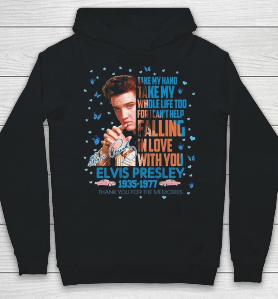 Elvis Presley 1935 1977 Thank You For The Memories Take My Hand Take My Whole Life Too Signature Hoodie
