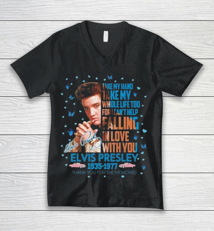 Elvis Presley 1935 1977 Thank You For The Memories Take My Hand Take My Whole Life Too Signature Unisex V-Neck T-Shirt