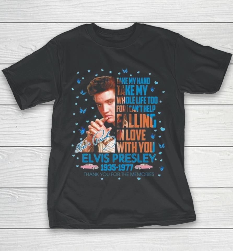 Elvis Presley 1935 1977 Thank You For The Memories Take My Hand Take My Whole Life Too Signature Youth T-Shirt