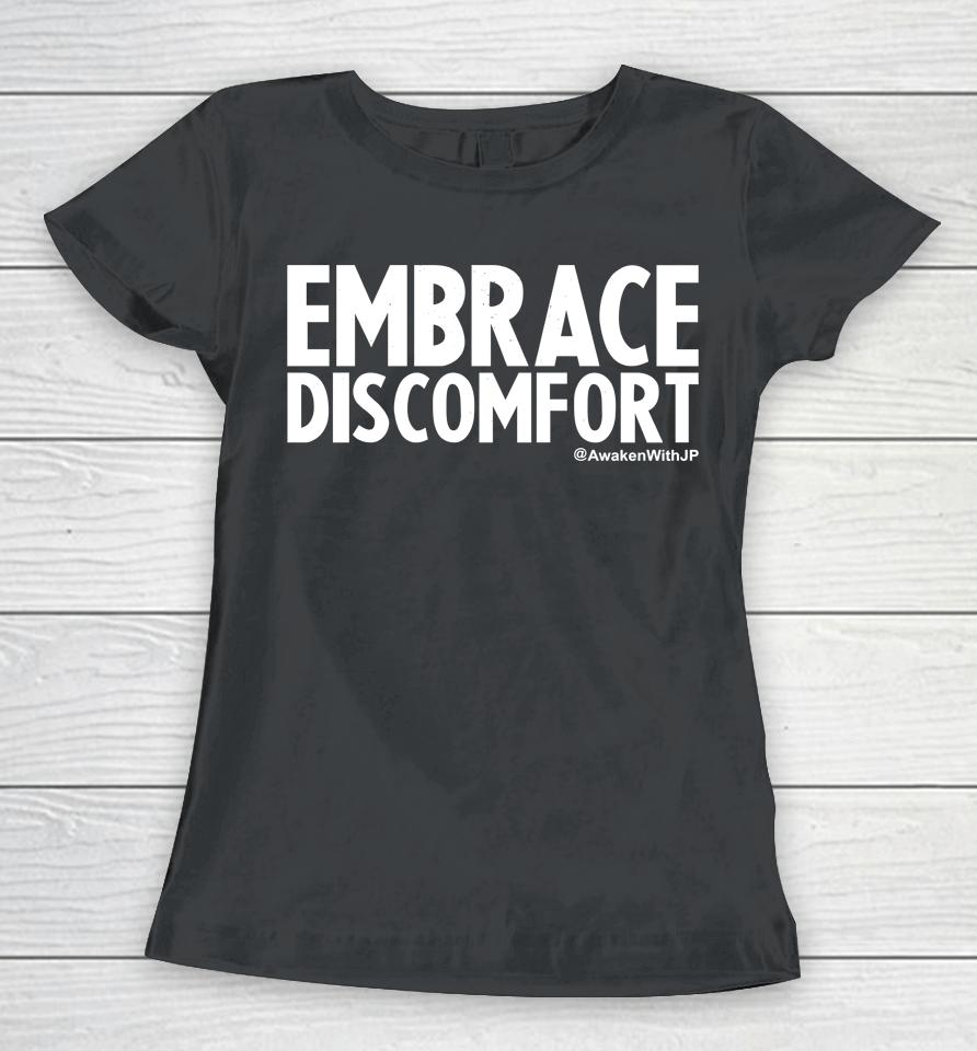 Embrace Discomfort Women T-Shirt