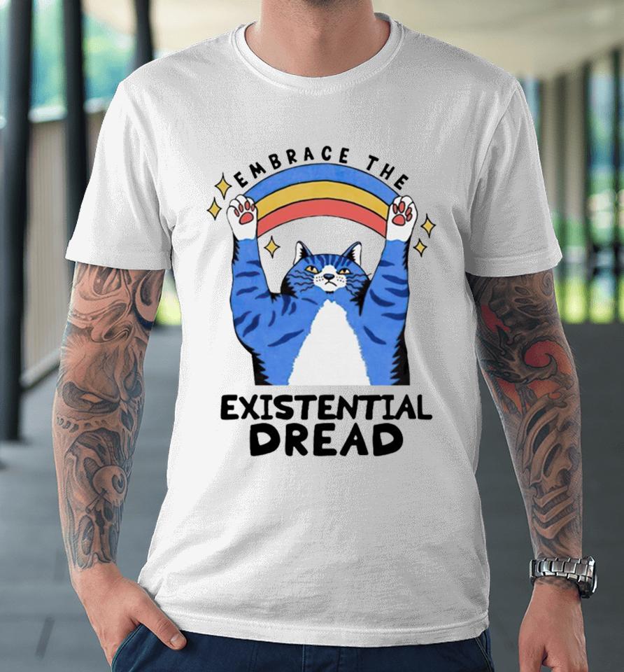 Embrace The Existential Dread Cat Premium T-Shirt