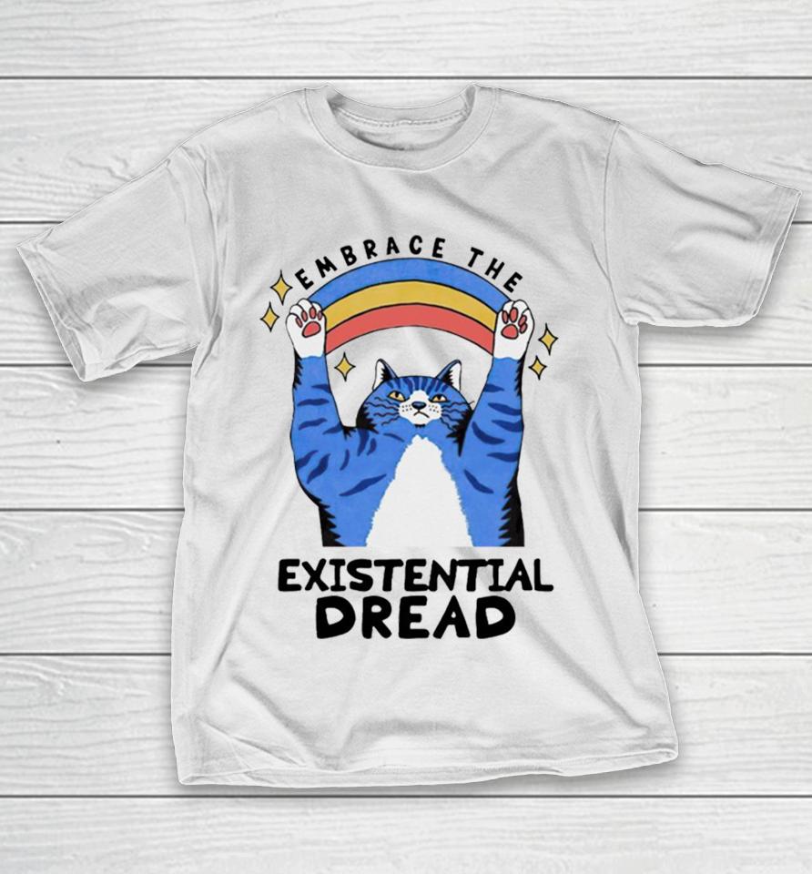Embrace The Existential Dread Cat T-Shirt