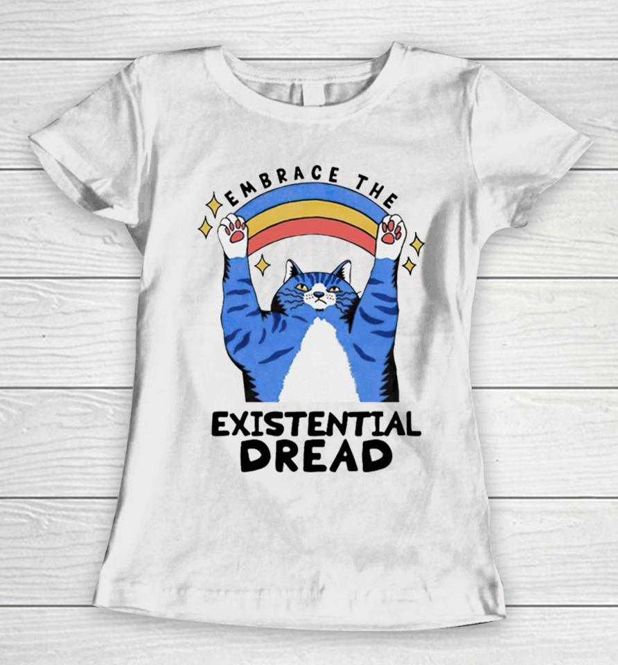Embrace The Existential Dread Cat Women T-Shirt