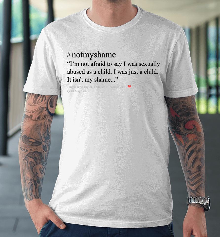 Emma Jane Taylor #Notmyshame Premium T-Shirt