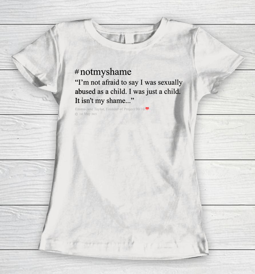 Emma Jane Taylor #Notmyshame Women T-Shirt