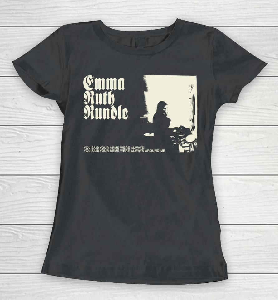 Emma Ruth Rundle Ebru Yildiz You Said Your Arms Were Always Women T-Shirt