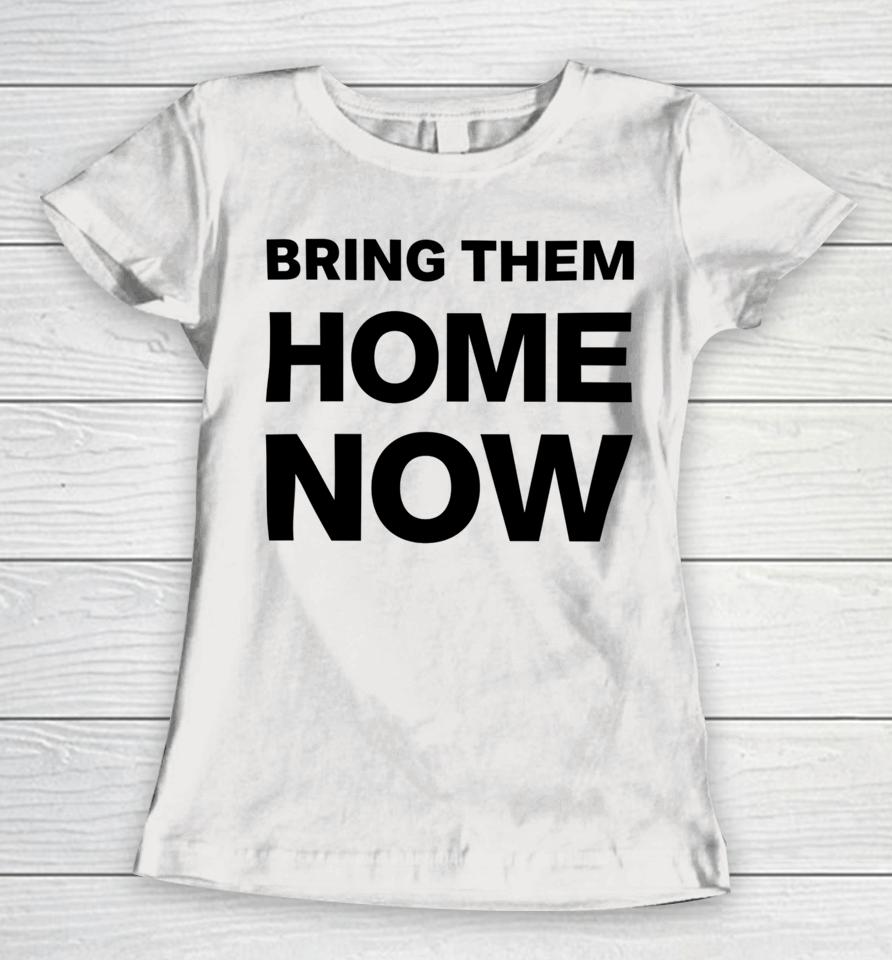 Emmanuel Macron Bring Them Home Now Women T-Shirt
