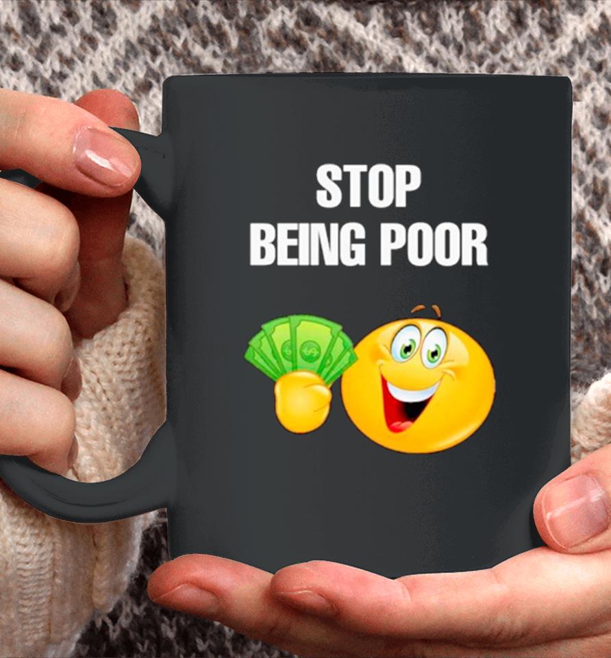 Emoji Stop Being Poor Coffee Mug