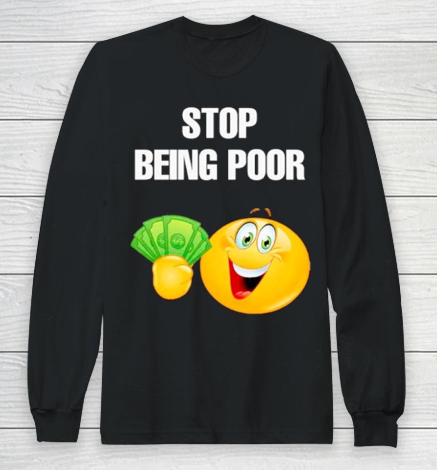 Emoji Stop Being Poor Long Sleeve T-Shirt