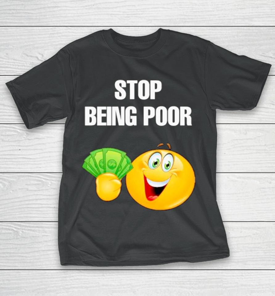 Emoji Stop Being Poor T-Shirt