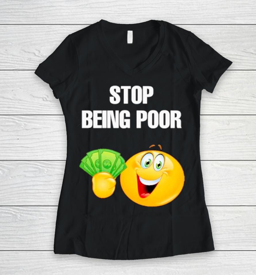 Emoji Stop Being Poor Women V-Neck T-Shirt
