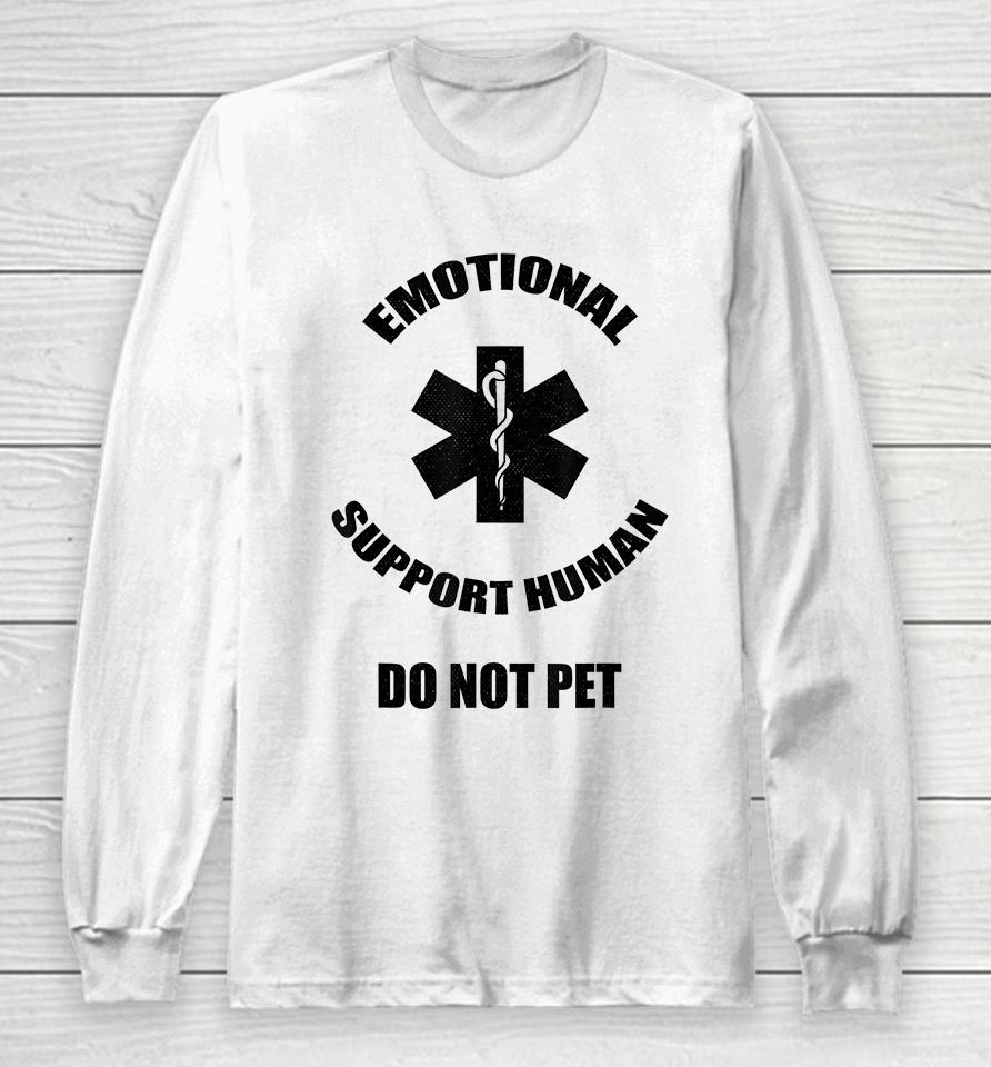 Emotional Support Human Do Not Pet Long Sleeve T-Shirt
