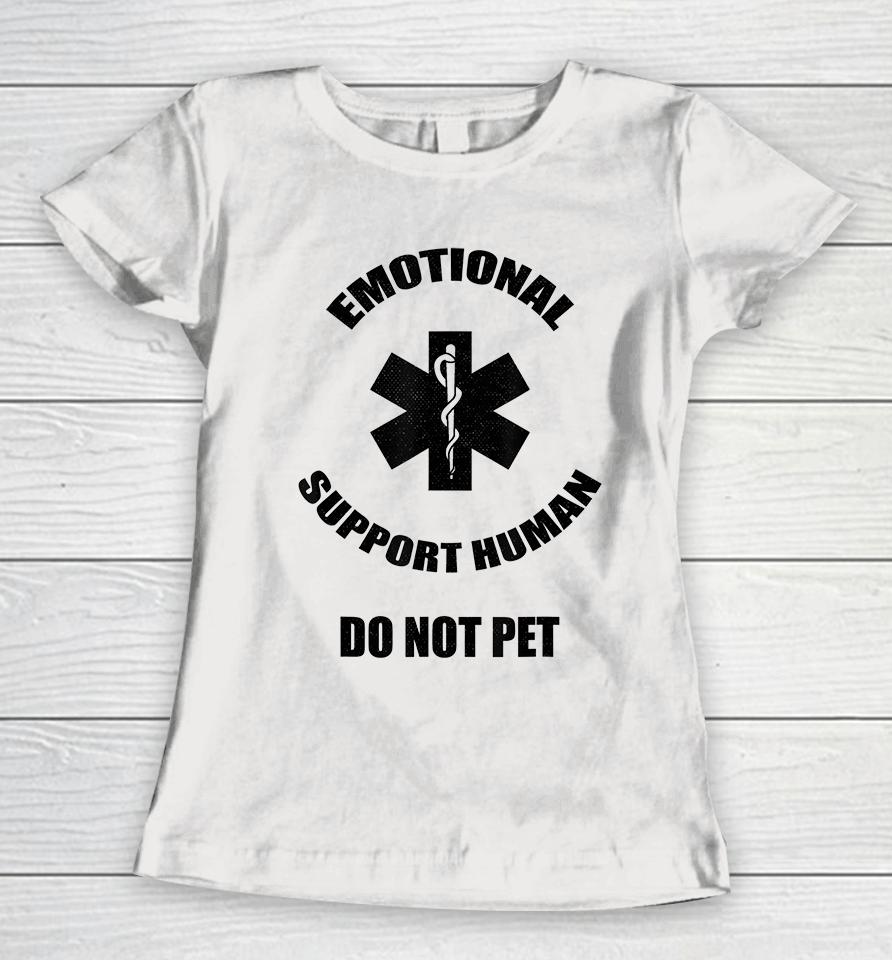 Emotional Support Human Do Not Pet Women T-Shirt