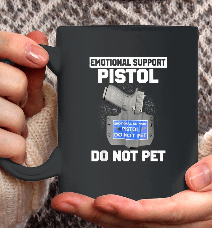 Emotional Support Pistol Do Not Pet Coffee Mug