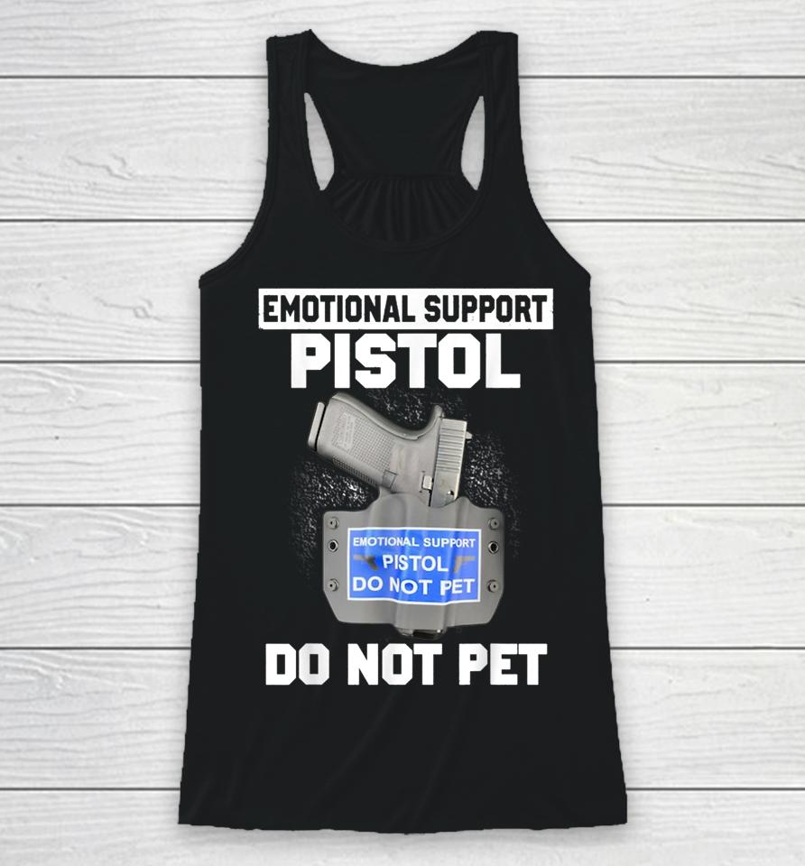 Emotional Support Pistol Do Not Pet Racerback Tank