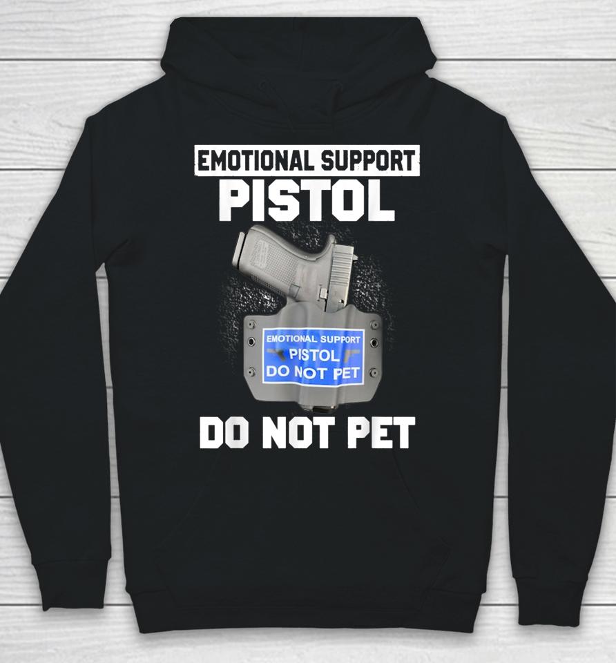 Emotional Support Pistol Do Not Pet Hoodie