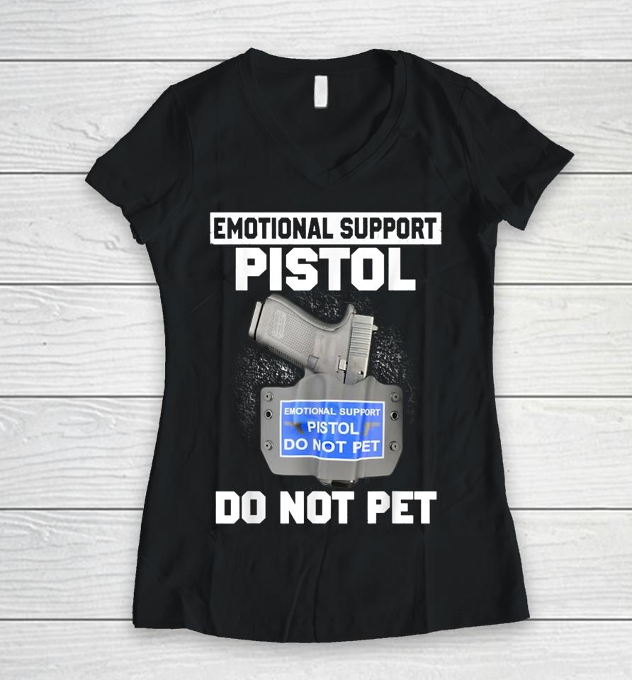 Emotional Support Pistol Do Not Pet Women V-Neck T-Shirt
