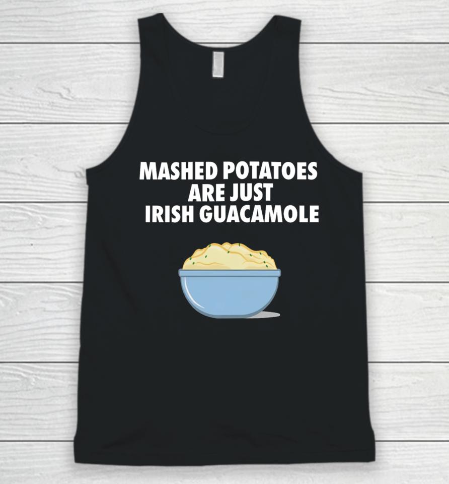 Emotionalclub Mashed Potatoes Are Just Irish Guacamole Unisex Tank Top